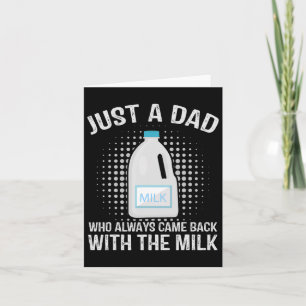 Just A Dad Who Always Came Ck With The Milk Father Card