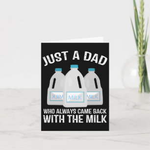 Just A Dad Who Always Came Ck With The Milk Father Card