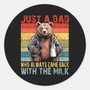 Just A Dad Who Always Came Ck With The Milk Father Classic Round Sticker