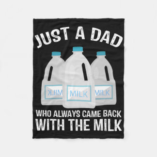 Just A Dad Who Always Came Ck With The Milk Father Fleece Blanket