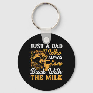 Just A Dad Who Always Came Ck With The Milk Father Key Ring