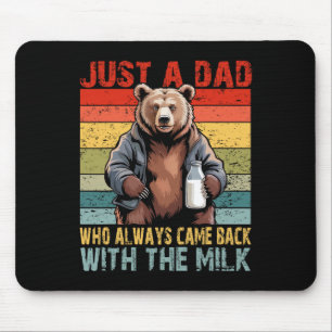 Just A Dad Who Always Came Ck With The Milk Father Mouse Pad