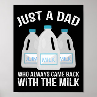Just A Dad Who Always Came Ck With The Milk Father Poster