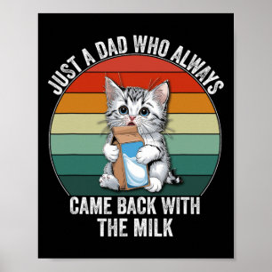 Just A Dad Who Always Came Ck With The Milk Father Poster
