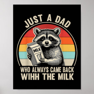 Just A Dad Who Always Came Ck With The Milk Father Poster