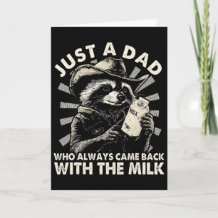Just A Dad Who Always Came Ck With The Milk Funny  Card