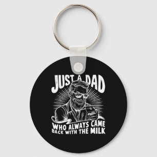 Just A Dad Who Always Came Ck With The Milk Funny Key Ring