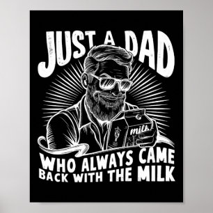 Just A Dad Who Always Came Ck With The Milk Funny  Poster
