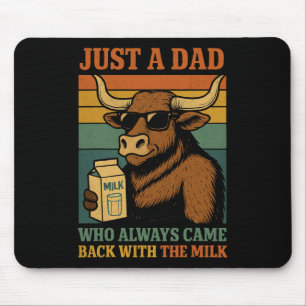 Just A Dad Who Always Came Ck With The Milk Mouse Pad