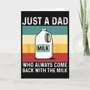 Just A Dad Who Always Come Ck With Milk Funny Fath Card