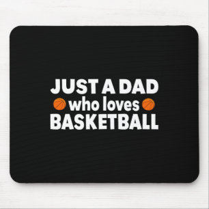 Just A Dad Who Loves Basketball Happy Fathers day Mouse Pad