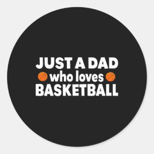 Just A Dad Who Loves Bysketbyll Happy Fathers Day Classic Round Sticker