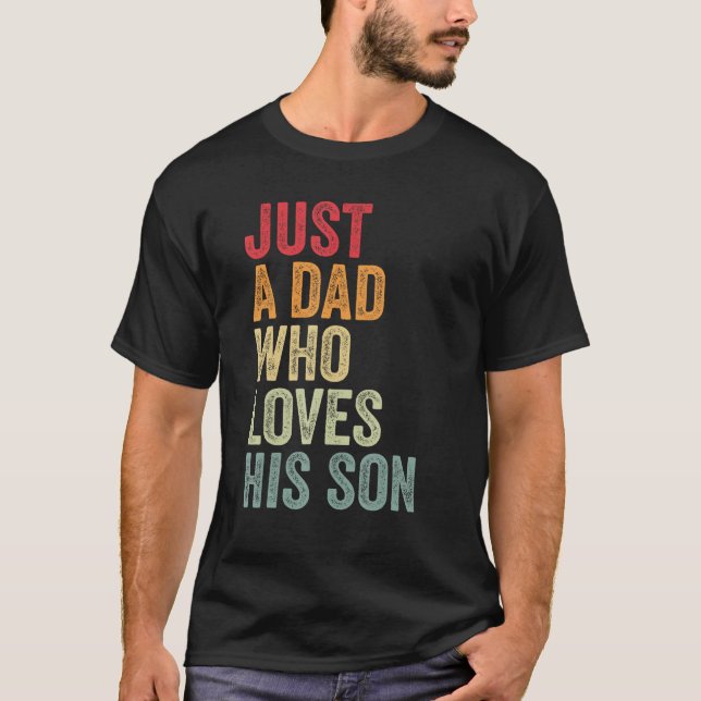 Just a Dad Who Loves His Son, Dad Son Father Son T-Shirt (Front)