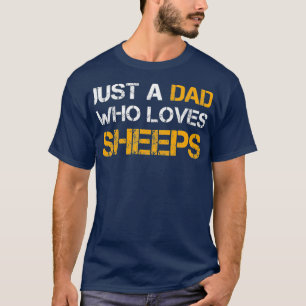 Just A Dad Who Loves Sheeps Farming Dad Funny T-Shirt
