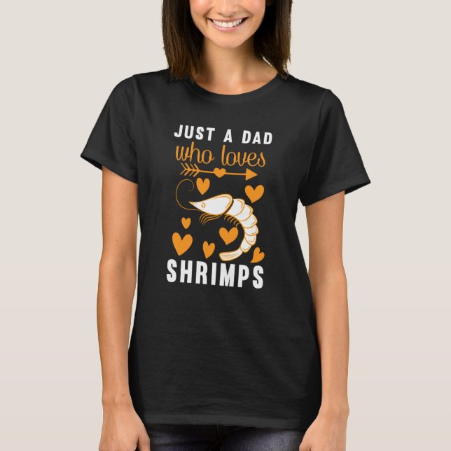 Just A Dad Who Loves Shrimps T-Shirt (Front)