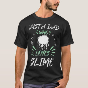 Just A DAD Who Loves Slime Premium  T-Shirt