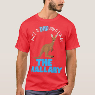 Just A Dad Who Loves Wallabys Cute Dads Fun Love W T-Shirt
