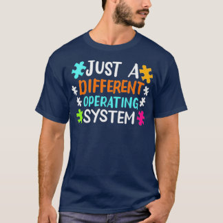 Just a different operating system Autism Awareness T-Shirt