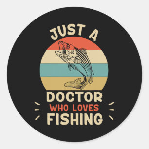 Just A Doctor Loves Fishing Shirt Funny Fishing Do Classic Round Sticker