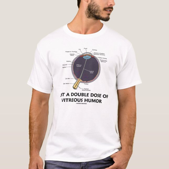 Just A Double Dose Of Vitreous Humour (Eye) T-Shirt (Front)