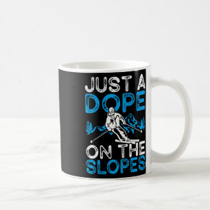Just A Drug On The Slopes Ski Lover Funny Skiing Coffee Mug