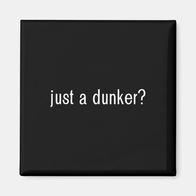 JUST A DUNKER Fun basketball  Magnet (Front)