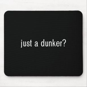 JUST A DUNKER Fun basketball Mouse Pad