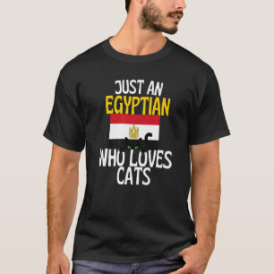 Just A Egyptian Who Loves Cats For all of Egypt T-Shirt
