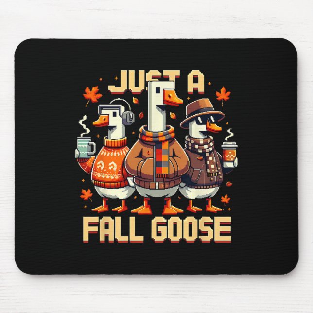 Just A Fall Goose Funny Pixel Autumn Retro Style  Mouse Pad (Front)