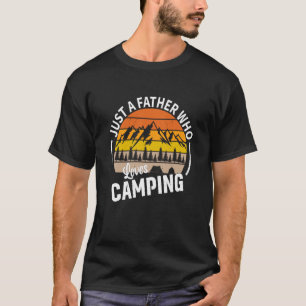 Just A Father Who Loves Camping T-Shirt