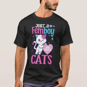 Just A Femboy Who Loves Cats Crossdressing T-Shirt