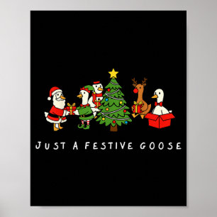 Just A Festive Goose Christmas Holiday Party Humor Poster