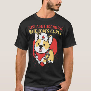 Just A Future Nurse Who Loves Corgi Dog Mum Dad T-Shirt