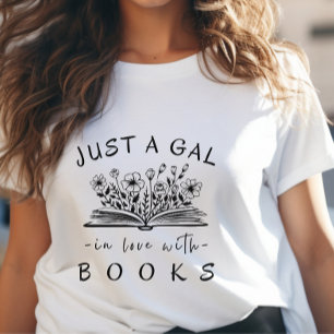 Just a Gal in Love with Books Wild Flowers Womens T-Shirt