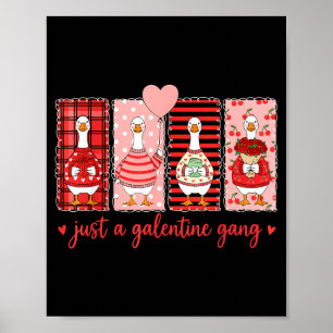 Just A Galentine Gang Silly Goose Valentine Vibes Poster