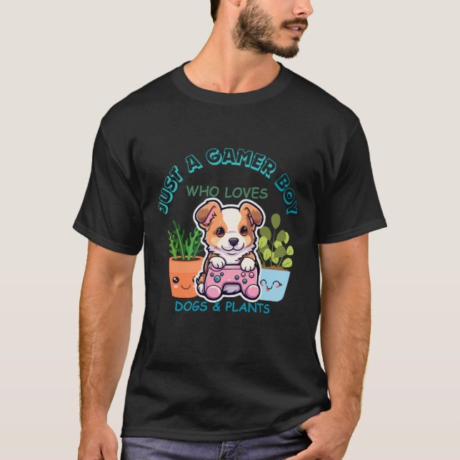 Just A Gamer Boy Who Loves Dogs & Plants T-Shirt (Front)