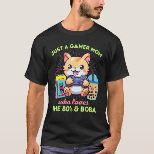 Just A Gamer Mum Who Loves Cats Gaming Boba & The T-Shirt
