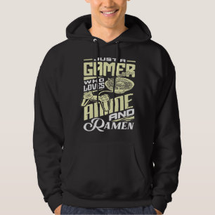 Just A Gamer Who Loves Anime and Ramen Funny Gamer Hoodie
