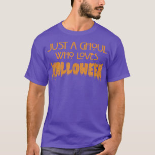 Just A Ghoul Who Loves Halloween Cute Funny Hallow T-Shirt