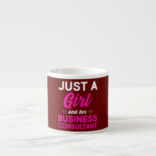 Just A Girl And Her Business Consultant Espresso Cup