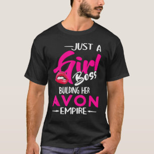 Just A Girl Boss Building Her Avon Empire T-Shirt