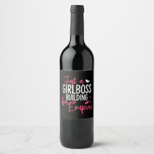 Just a girl boss building her empire women inspiri wine label