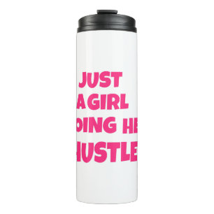 just a girl doing her hustle thermal tumbler