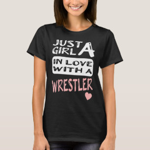Just A Girl In Love With A Wrestler 1 T-Shirt