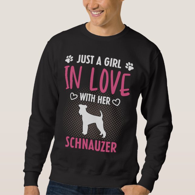 Just A Girl In Love With Her Schnauzer  Schnauzer  Sweatshirt (Front)