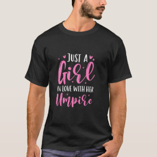 Just A Girl In Love With Her Umpire Umpire's Wife  T-Shirt