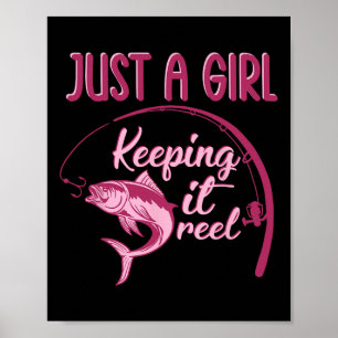 Just A Girl Keeping It Reel Fishing Girl Fisherwom Poster