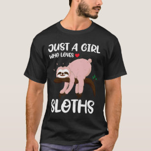 Just A Girl Lazy Sloth Funny Cute Idea For Girls K T-Shirt