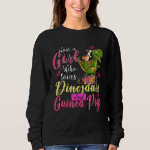 Just A Girl Loves Dinosaurs And Guinea Pigs Riding Sweatshirt