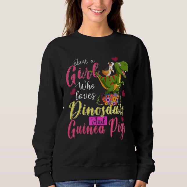 Just A Girl Loves Dinosaurs And Guinea Pigs Riding Sweatshirt (Front)